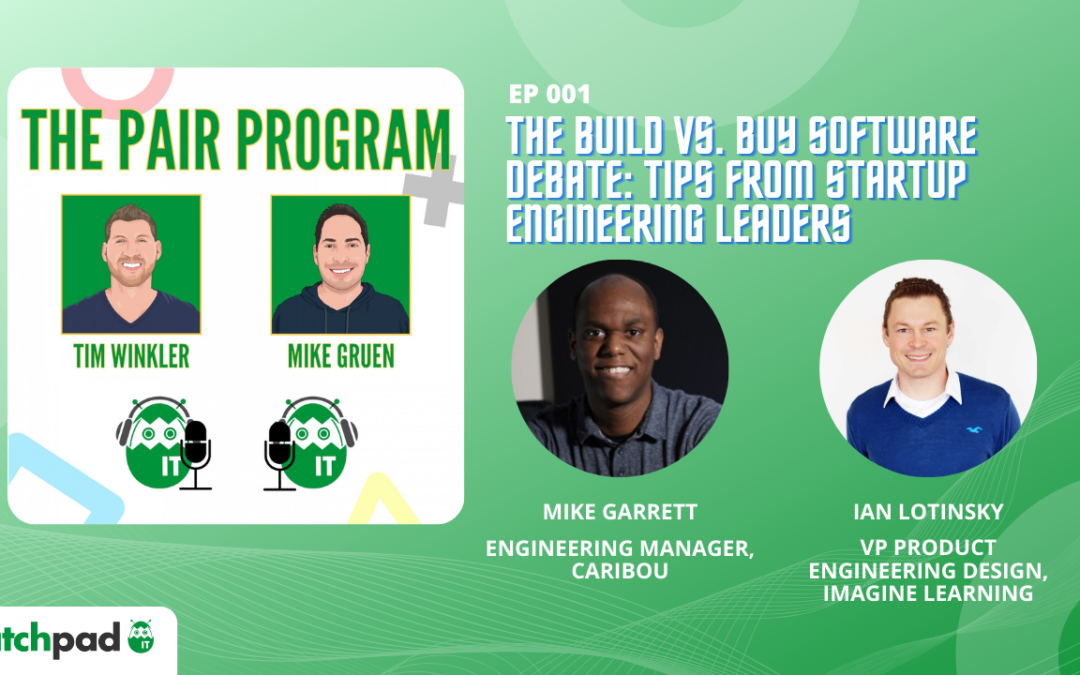 The Build vs. Buy Software Debate: Tips from Startup Engineering Leaders | The Pair Program Ep01