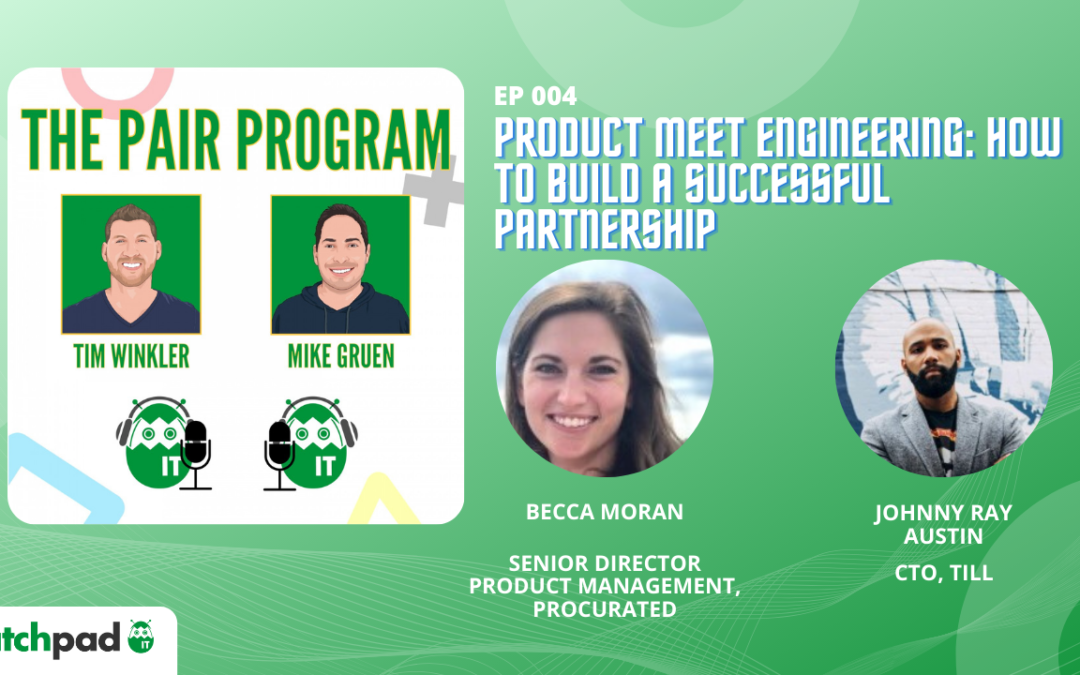 Product Meet Engineering: How To Build A Successful Partnership | The Pair Program Ep04
