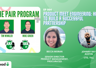 Product Meet Engineering: How To Build A Successful Partnership | The Pair Program Ep04