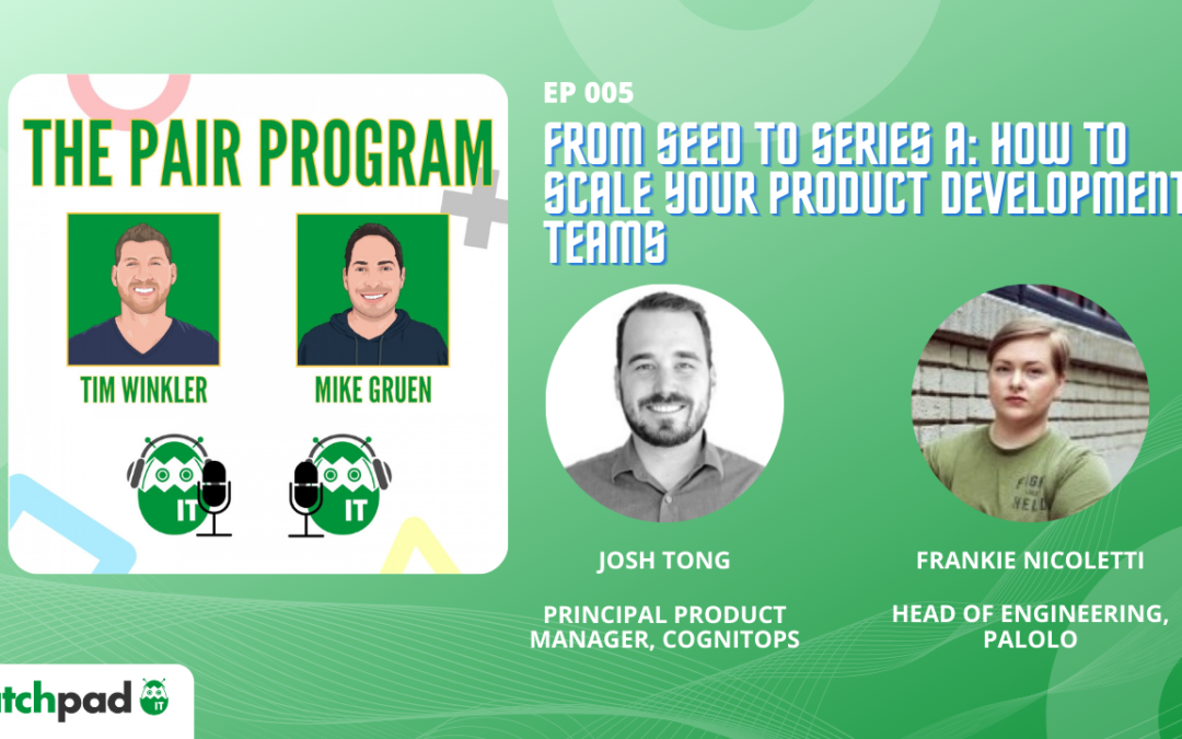 From Seed to Series A: How to Scale Your Product Development Teams | The Pair Program Ep05