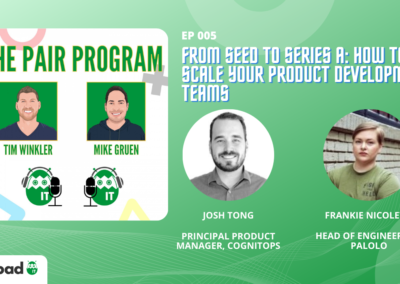From Seed to Series A: How to Scale Your Product Development Teams | The Pair Program Ep05