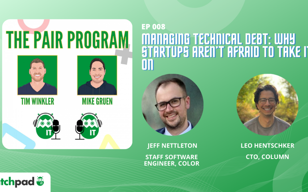 Managing Technical Debt: Why Startups Aren’t Afraid to Take It On | The Pair Program Ep08
