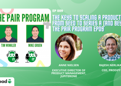 The Keys to Scaling a Product Team from Seed to Series A (and beyond) | The Pair Program Ep09
