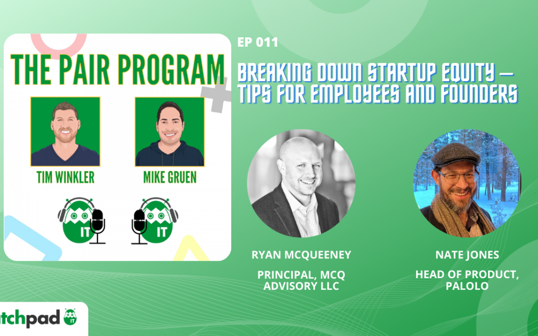 Breaking Down Startup Equity: Tips for Employees and Founders | The Pair Program Ep11