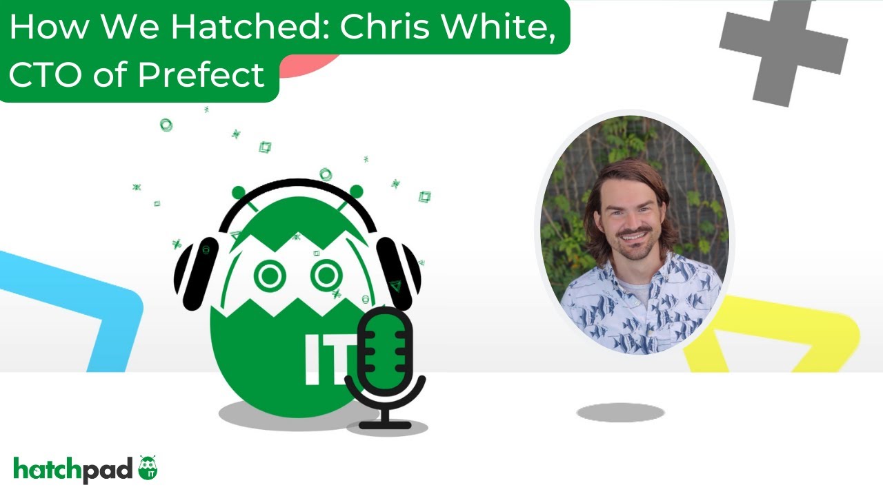 How We Hatched: Chris White, CTO of Prefect