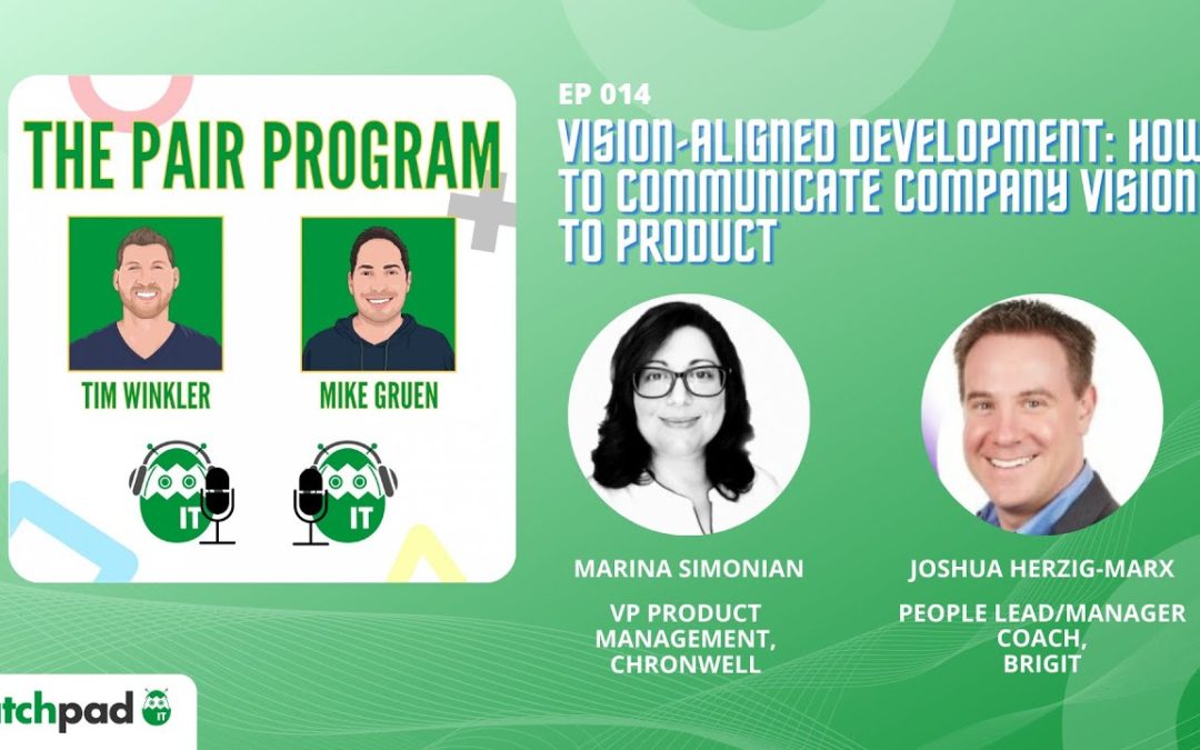 Vision-Aligned Development: How to Communicate Company Vision to Product | The Pair Program Ep14