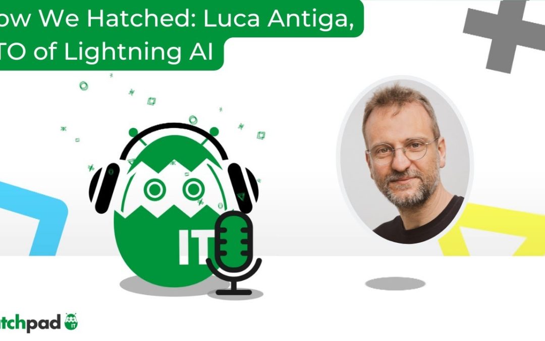 How We Hatched: Luca Antiga, CTO of Lightning AI