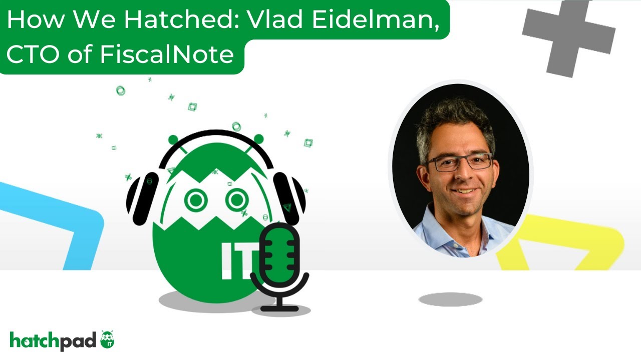How We Hatched: Vlad Eidelman, CTO and Chief Scientist of FiscalNote