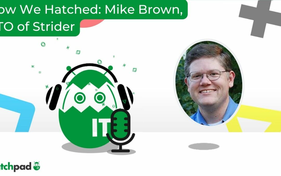 How We Hatched: Mike Brown, Co-Founder and CTO of Strider