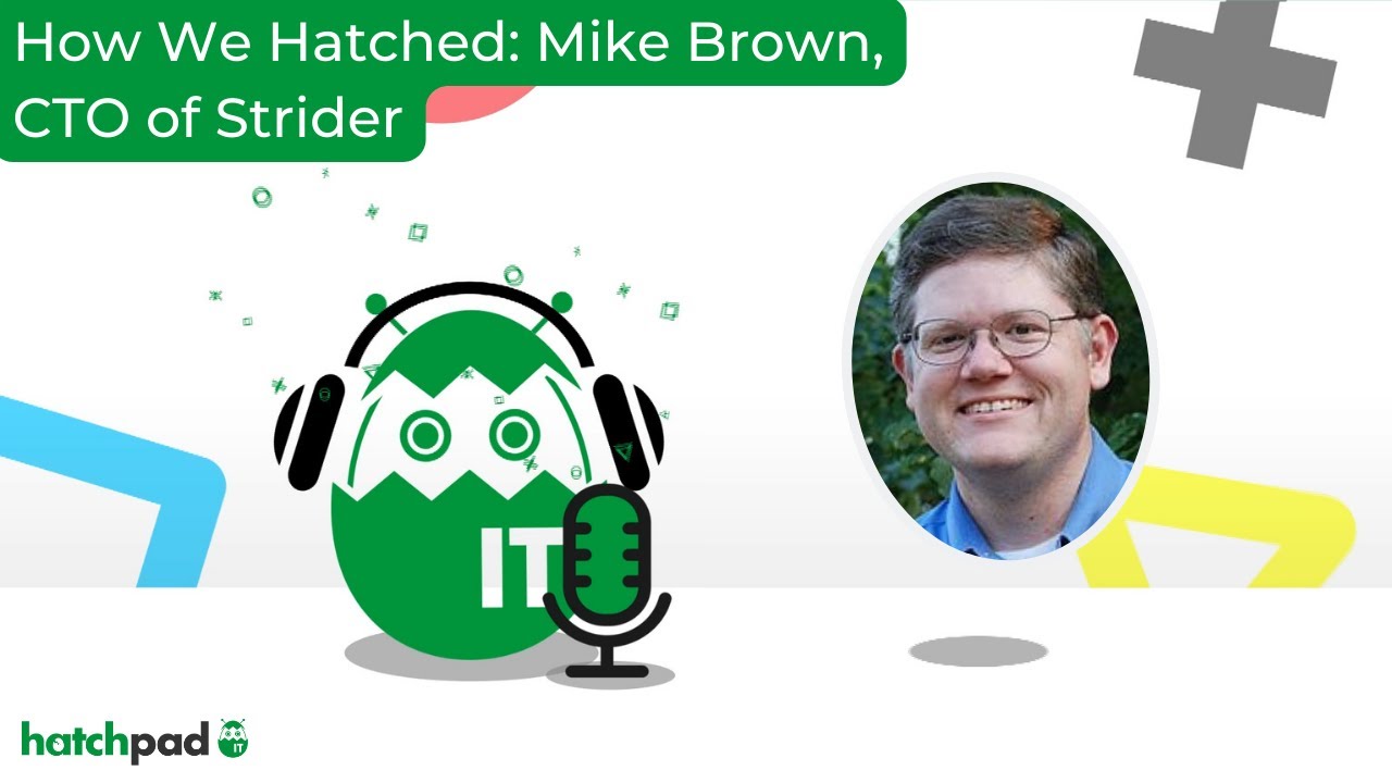 How We Hatched: Mike Brown, Co-Founder and CTO of Strider