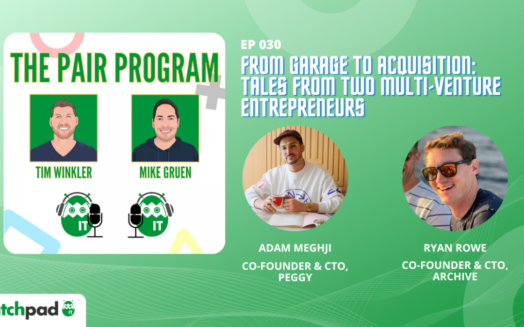 From Garage to Acquisition: Tales from Two Multi-Venture Entrepreneurs | The Pair Program Ep30