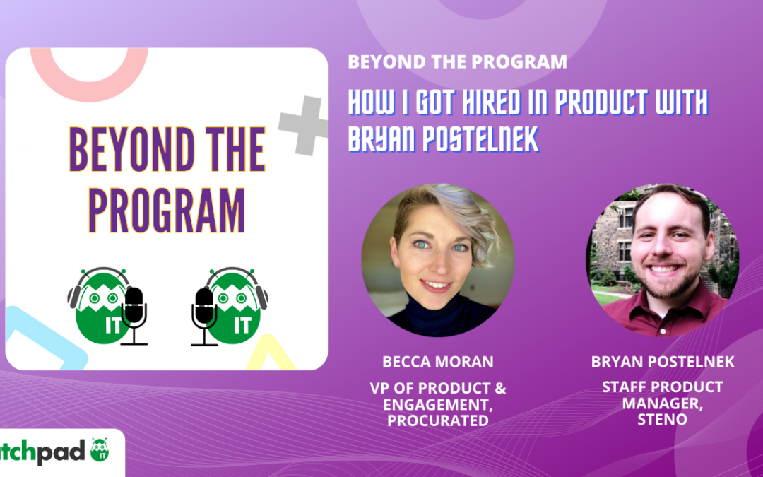 How I Got Hired in Product with Bryan Postelnek