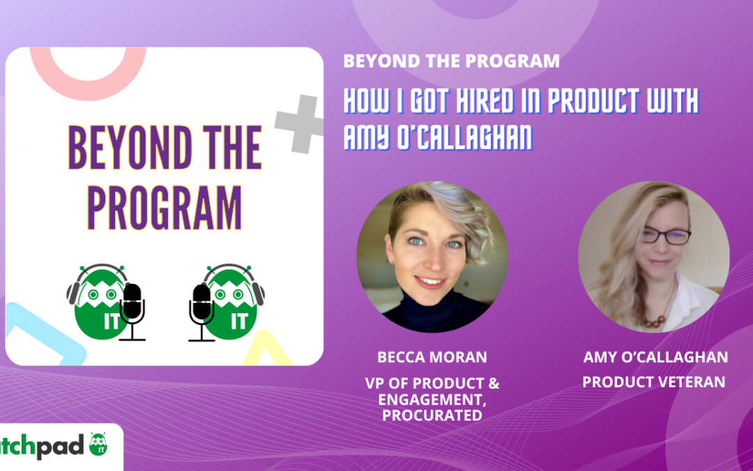 How I Got Hired in Product with Amy O’Callaghan