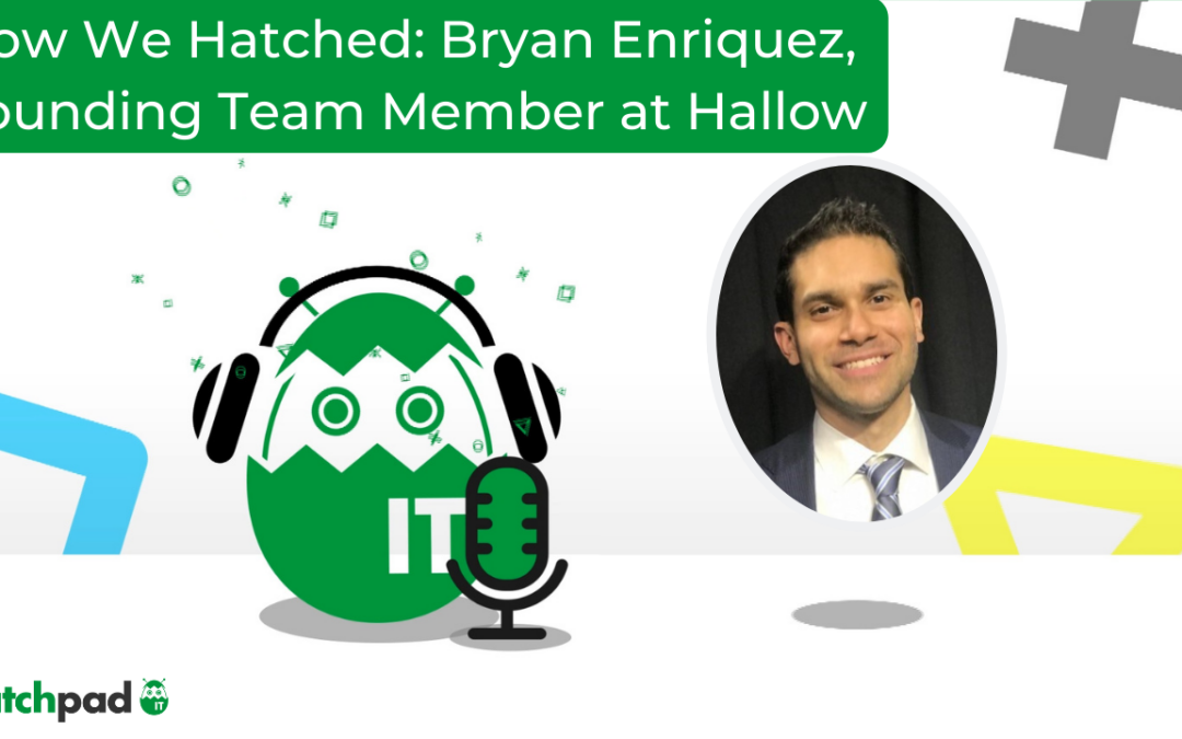 How We Hatched: Bryan Enriquez, Founding Team Member of Hallow
