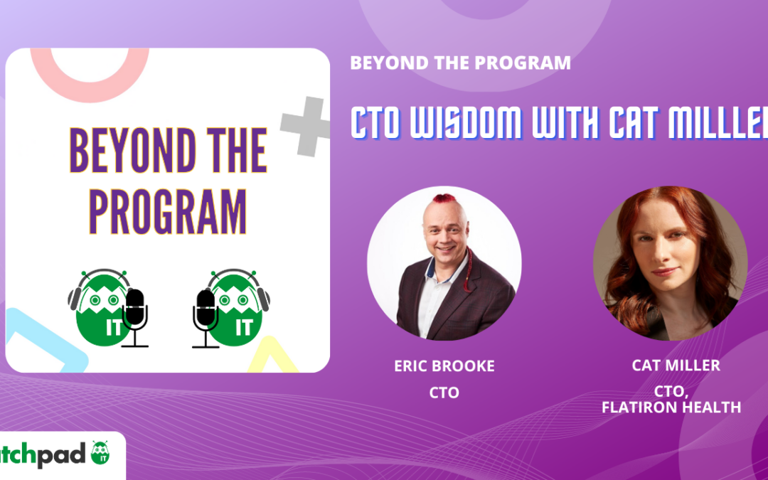 CTO Wisdom with Cat Miller | Beyond the Program