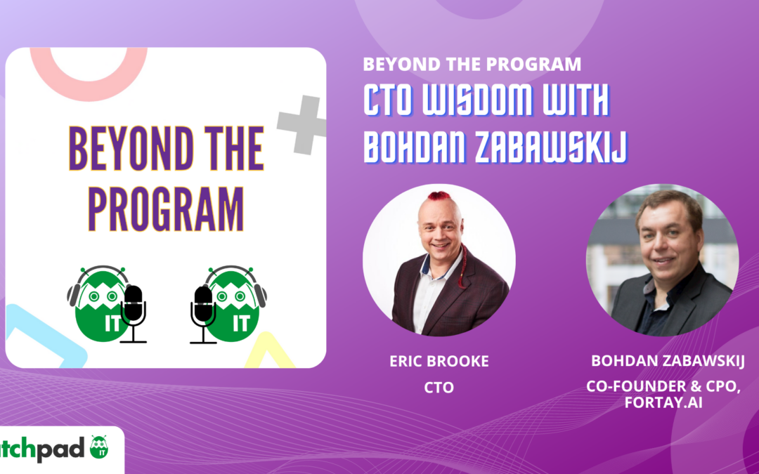 CTO Wisdom with Bohdan Zabawskyj | Beyond the Program