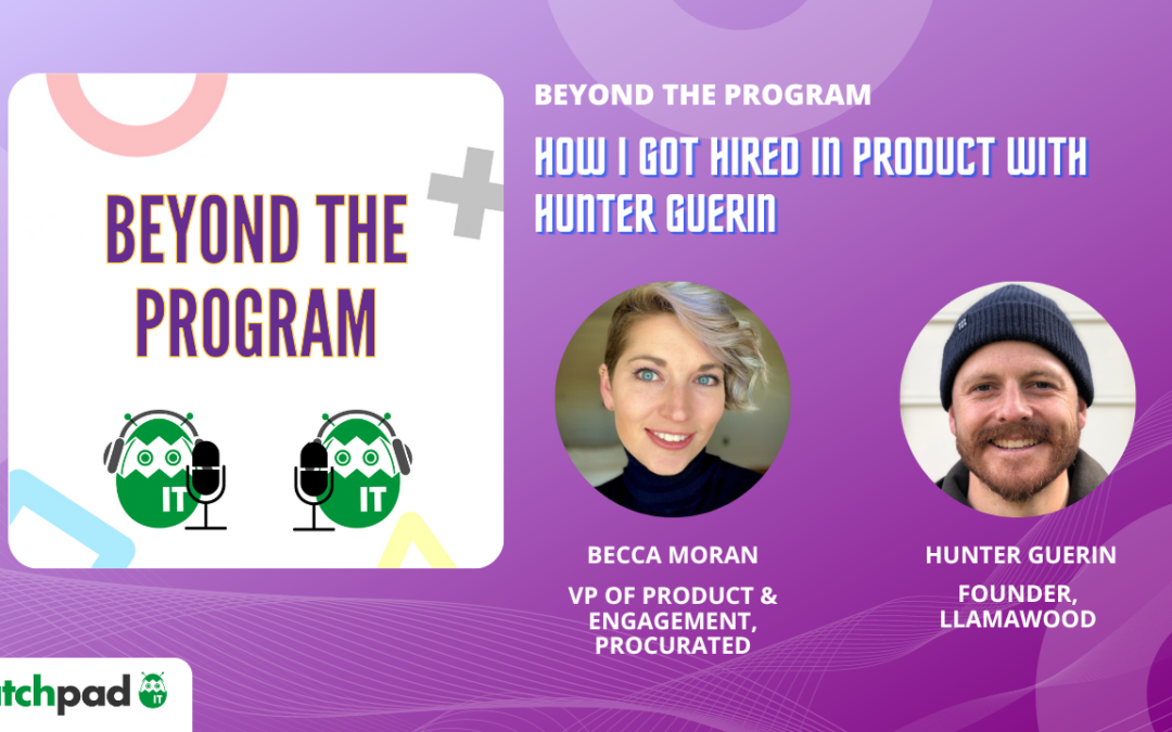 How I Got Hired in Product with Hunter Guerin