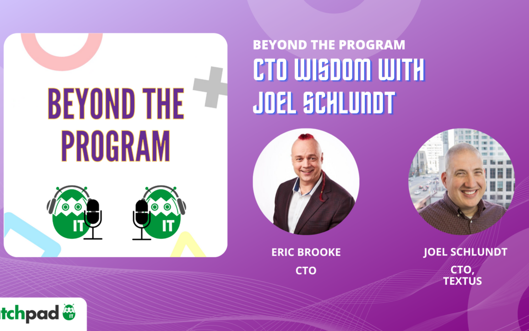 CTO Wisdom with Joel Schlundt | Beyond the Program