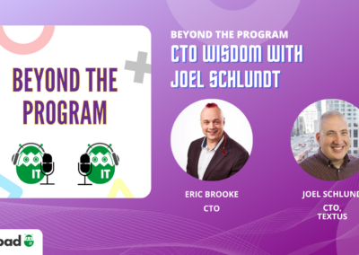 CTO Wisdom with Joel Schlundt | Beyond the Program