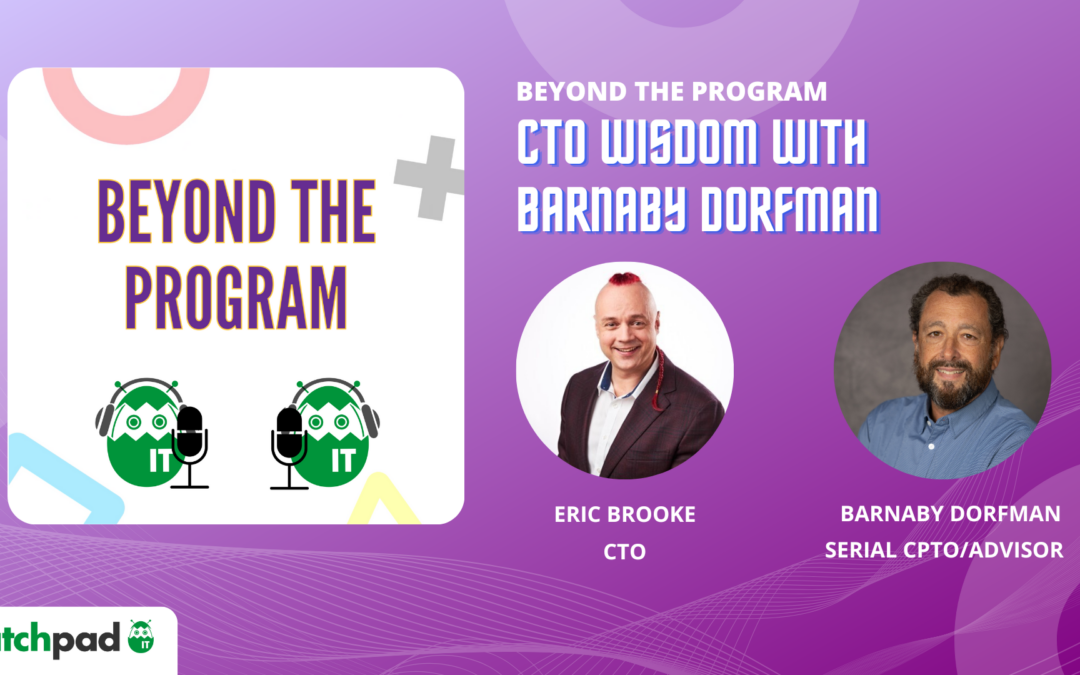 CTO Wisdom with Barnaby Dorfman | Beyond the Program
