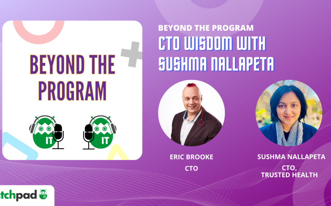 CTO Wisdom with Sushma Nallapeta | Beyond the Program