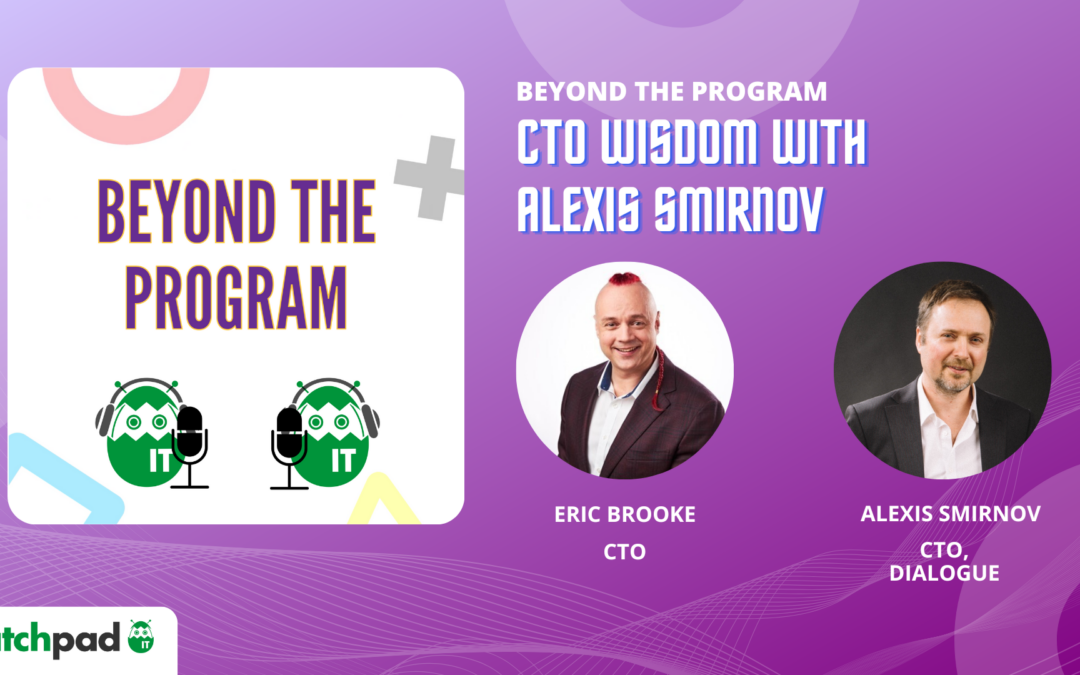 CTO Wisdom with Alexis Smirnov | Beyond the Program