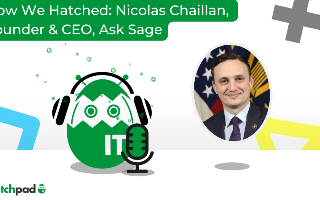 How We Hatched: Nicolas Chaillan, Founder & CEO of Ask Sage