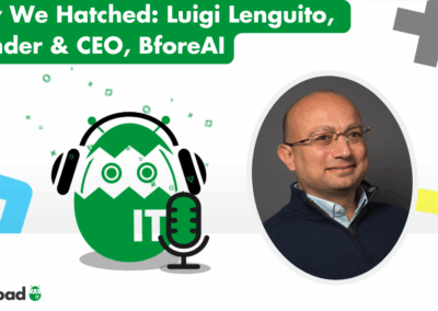 How We Hatched: Luigi Lenguito, Founder & CEO of BforeAI