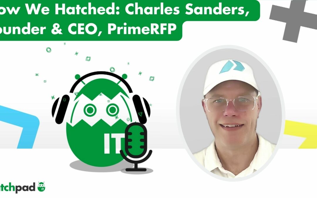 How We Hatched: Charles Sanders, Founder and CEO of PrimeRFP